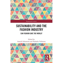 Sustainability and the Fashion Industry: Can Fashion Save the World?