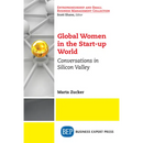Global Women in the Start-up World: Conversations in Silicon Valley