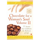 Chocolate for a Woman's Soul: 77 Stories That Celebrate the Richness of Life