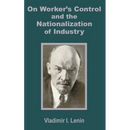 V. I. Lenin on Worker's Control and the Nationalization of Industry