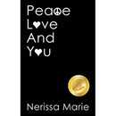 Peace, Love and You (A Spiritual Inspirational Self-Help Book about Self-Love, Spirituality, Self-Esteem and Meditation - Self Help books and Spiritua