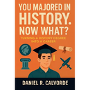 You Majored in History. Now What? Turning a History Degree into a Career