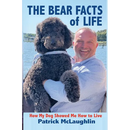 The Bear Facts of Life: How My Dog Showed Me How to Live
