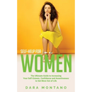 Self-Help for Women: The Ultimate Guide to Increasing Your Self-Esteem, Confidence and Assertiveness to Get More Out of Life