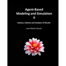 Agent-Based Modeling and Simulation II: Actions, Cohorts and Analysis of Results