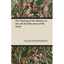 The Training of the Memory in Art and the Education of the Artist