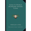 Gold In World Monetary Affairs Today