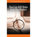You Can Still Make It In The Market by Nicolas Darvas (the author of How I Made $2,000,000 In The Stock Market)