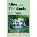 Atherton Tablelands Tourism, Queensland Australia: Travel Guide