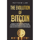 The Evolution of Bitcoin: A Beginner's Absolute Guide to Bitcoin and Blockchains A Step-by-Step Guide to Building Long-Term Wealth With Bitcoin, Block