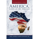 America, Land of My Dreams: An Immigrant's Story