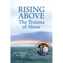 RISING ABOVE - The Trauma of Abuse: A Family's Journey