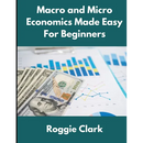 Macro and Micro Economics Made Easy For Beginners: For Adults, College and High School Students, Quick Study Guide, Cheatsheet