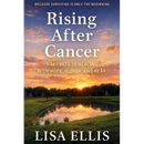 Rising After Cancer: 5 Secrets to Healing with Hope, Humor, and Heart